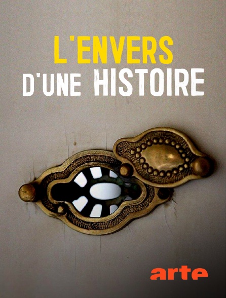 Arte - L'envers d'une histoire