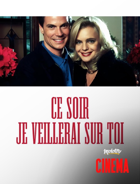 Molotov Channels Cinéma - Ce soir je veillerai sur toi