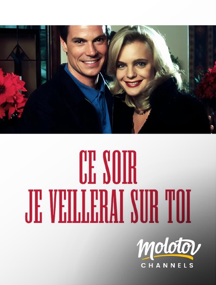 Molotov Channels - Ce soir je veillerai sur toi