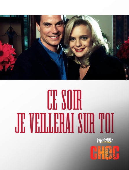 Molotov Channels CHOC - Ce soir je veillerai sur toi