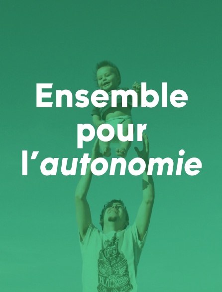Ensemble pour l’autonomie