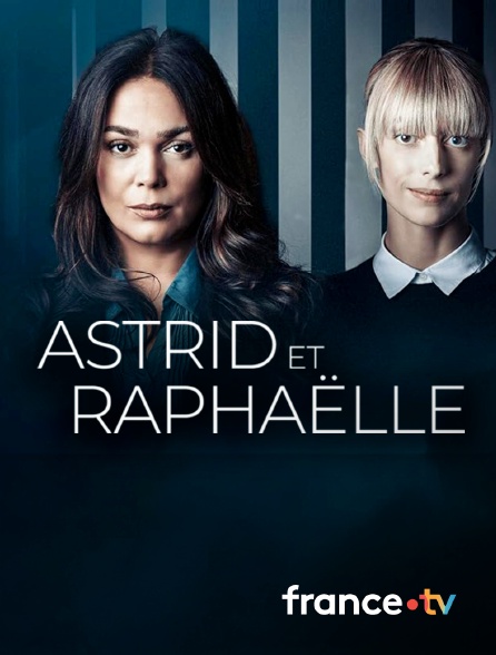 france.tv - Astrid et Raphaëlle