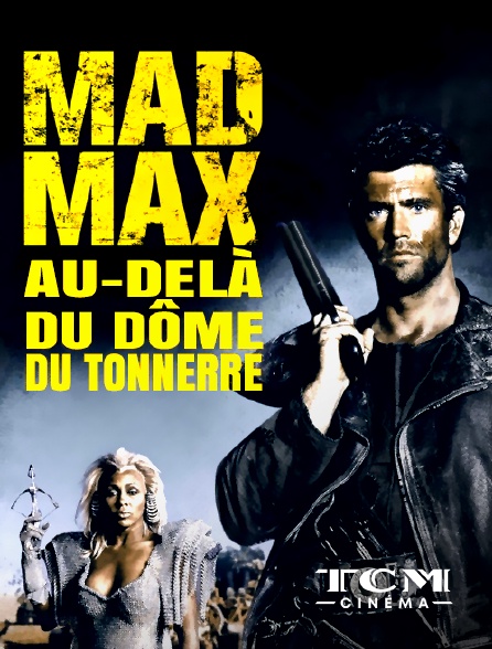 TCM Cinéma - Mad Max : au-delà du dôme du tonnerre