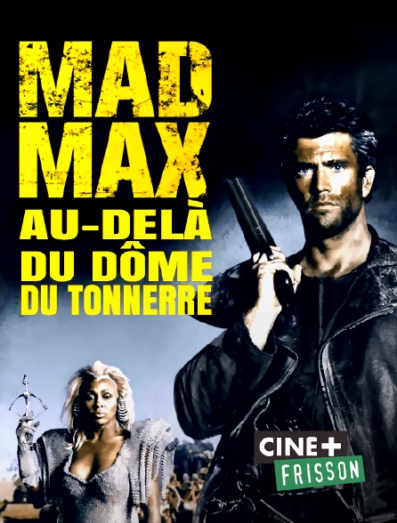 Ciné+ Frisson - Mad Max : au-delà du dôme du tonnerre