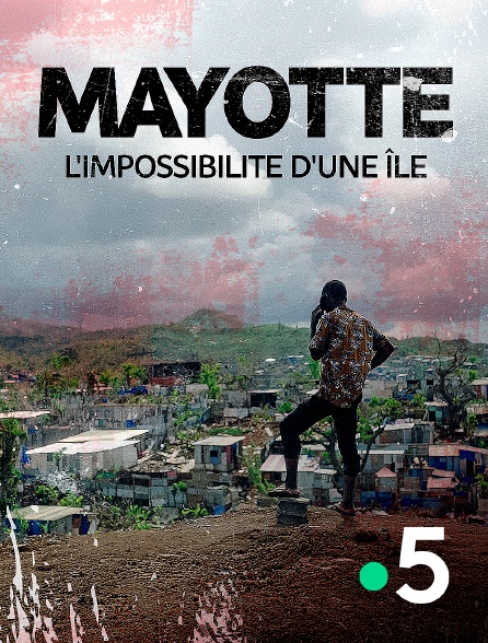 France 5 - Mayotte, l'impossibilité d'une île