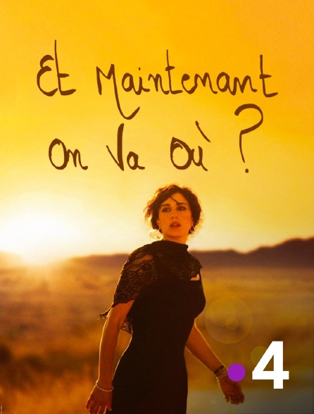 France 4 - Et maintenant on va où ?