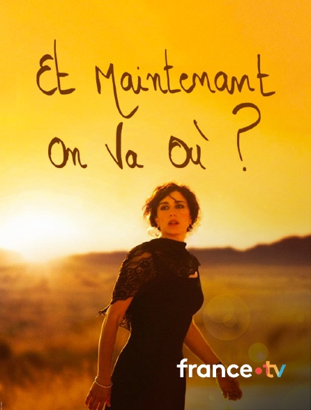 france.tv - Et maintenant on va où ?