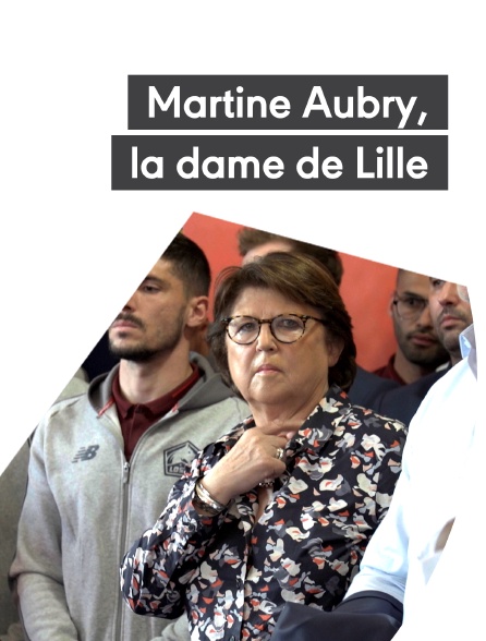 Martine Aubry, la dame de Lille