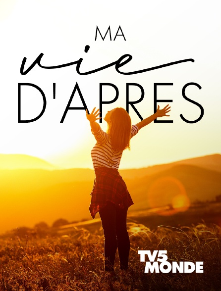 TV5MONDE - Ma vie d'après
