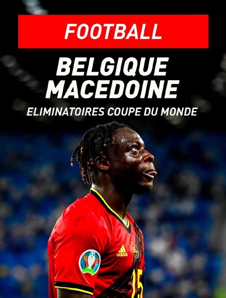 Football - Eliminatoires de la Coupe du Monde : Belgique / Macédoine du Nord