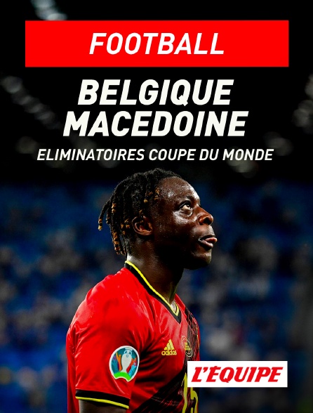 L'Equipe - Football - Eliminatoires de la Coupe du Monde : Belgique / Macédoine du Nord