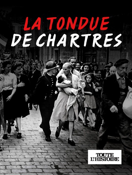 Toute l'Histoire - La tondue de Chartres