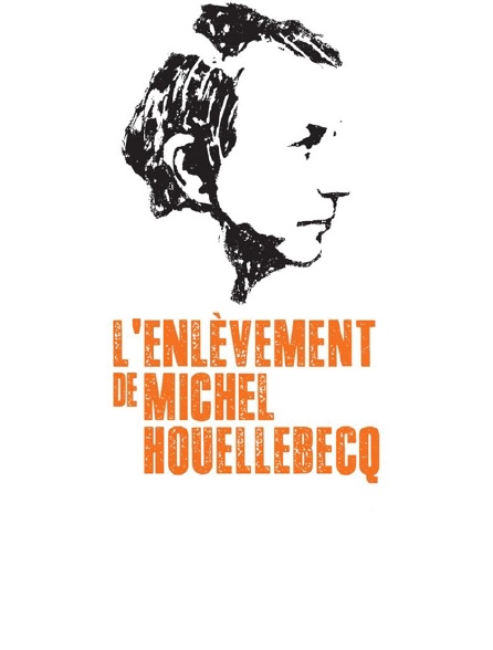 L'enlèvement de Michel Houellebecq