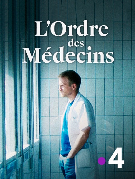 France 4 - L'ordre des médecins