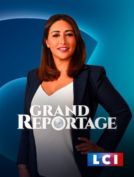 LCI - La Chaîne Info - Les grands reportages LCI