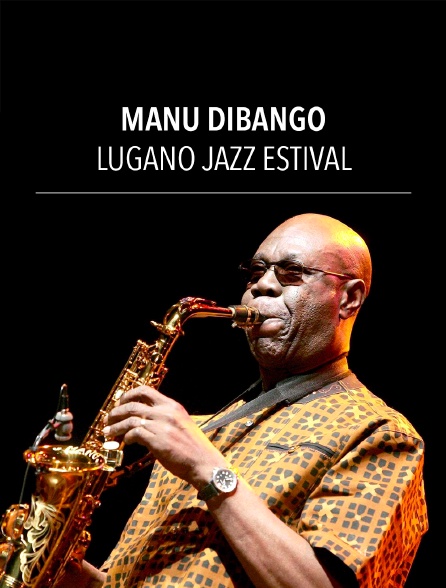 Manu Dibango : Lugano Jazz Estival