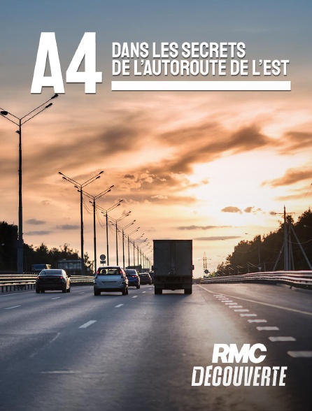 RMC Découverte - A4 : dans les secrets de l'autoroute de l'Est en replay