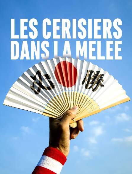 Les cerisiers dans la mêlée