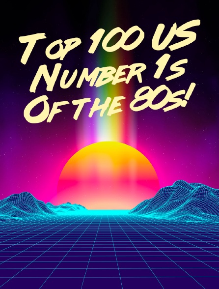 Top 100 US Number 1s Of the 80s!