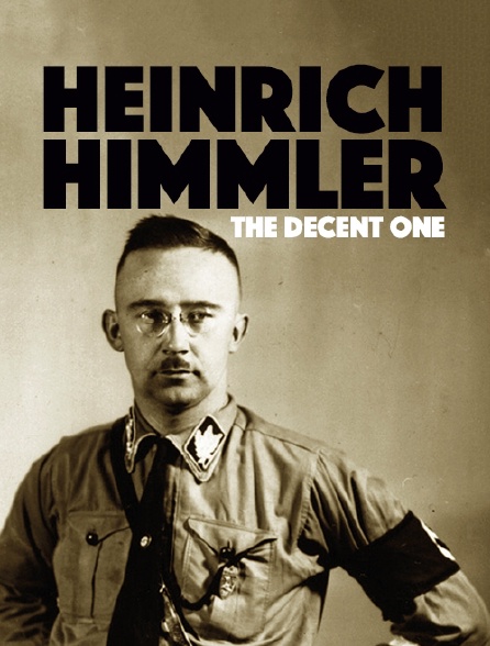 Heinrich Himmler : The Decent One