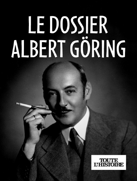 Toute l'Histoire - Le dossier Albert Göring