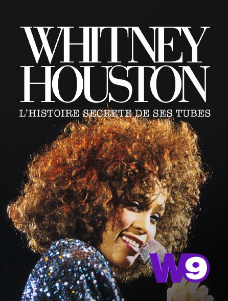 W9 - Whitney Houston : l'histoire secrète de ses tubes