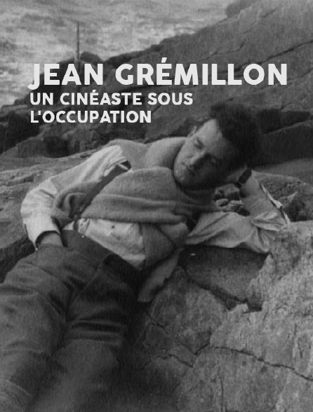 Jean Grémillon, un cinéaste sous l'Occupation