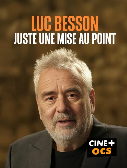 CINÉ Cinéma - Luc Besson : Juste une mise au point