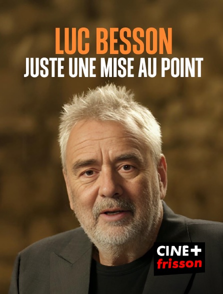 CINE+ Frisson - Luc Besson : Juste une mise au point