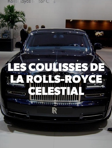 Les coulisses de la Rolls-Royce Celestial