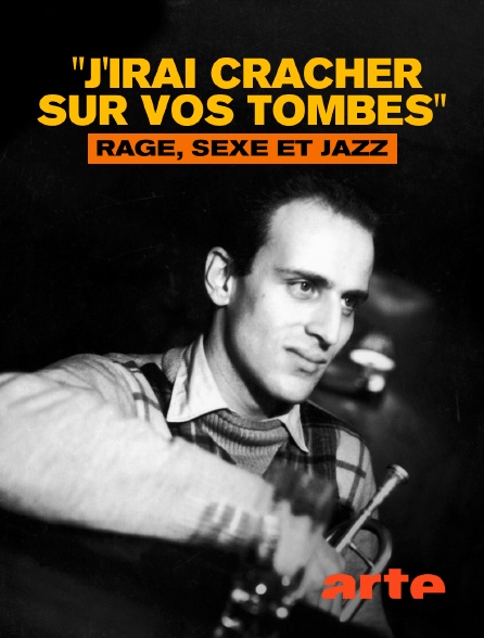 Arte - "J'irai cracher sur vos tombes" : Rage, sexe et jazz