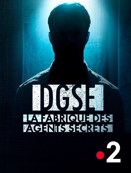France 2 - DGSE : la fabrique des agents secrets