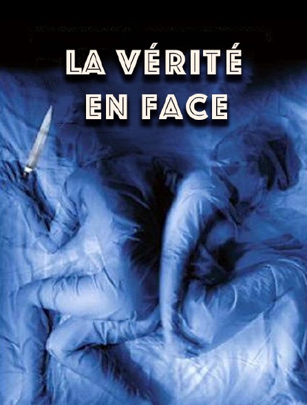 La vérité en face