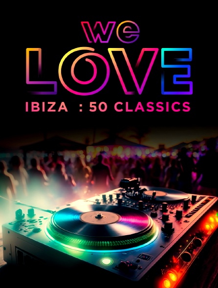 We Love Ibiza: 50 Classics!