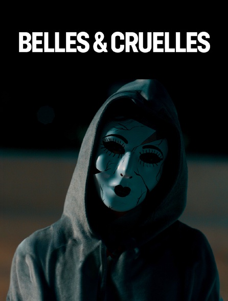 Belles & cruelles