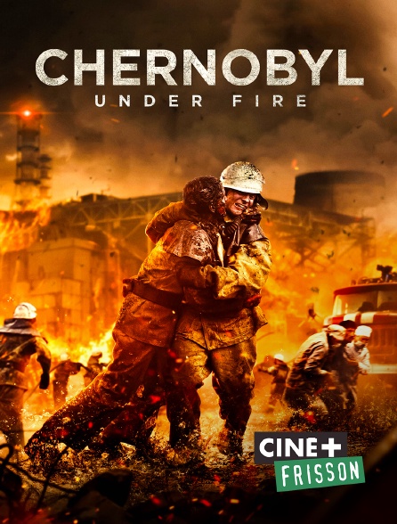 Ciné+ Frisson - Chernobyl : Under Fire