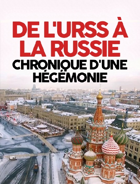 De l'URSS à la Russie : chronique d'une hégémonie