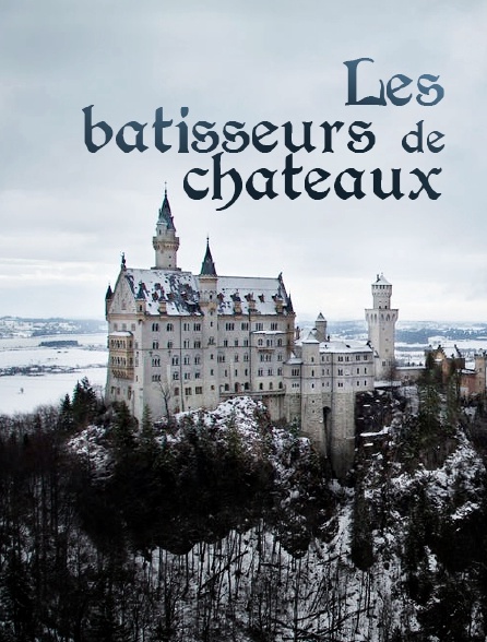 Les bâtisseurs de châteaux