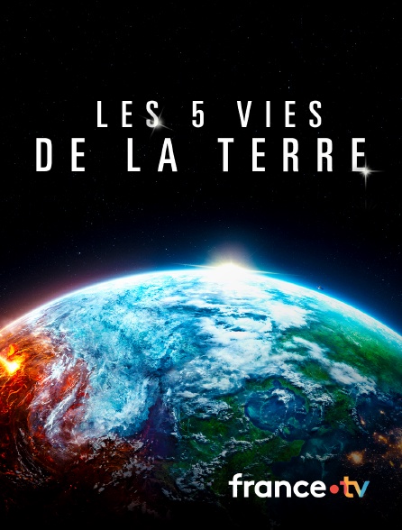 france.tv - Les 5 vies de la Terre