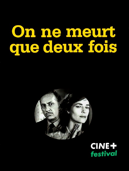 CINE+ Festival - On ne meurt que deux fois