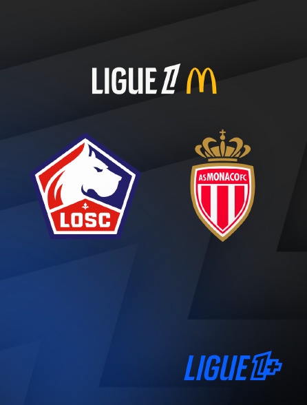 Ligue 1+ - Football - Ligue 1 McDonald's : Lille / Monaco