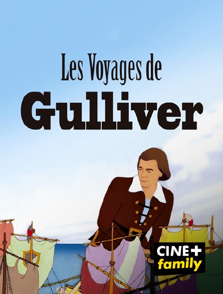 CINE+ Family - Les voyages de gulliver