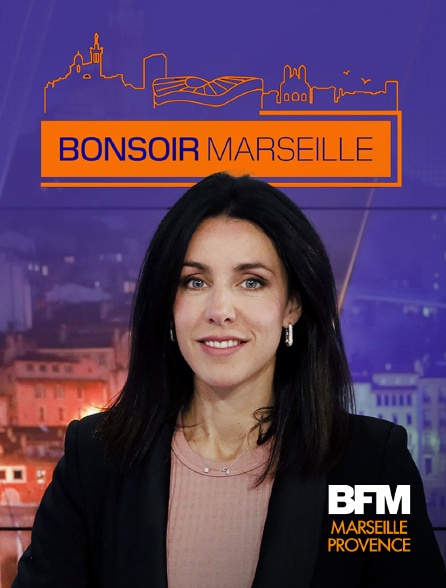 BFM Marseille Provence - Bonsoir Marseille en replay