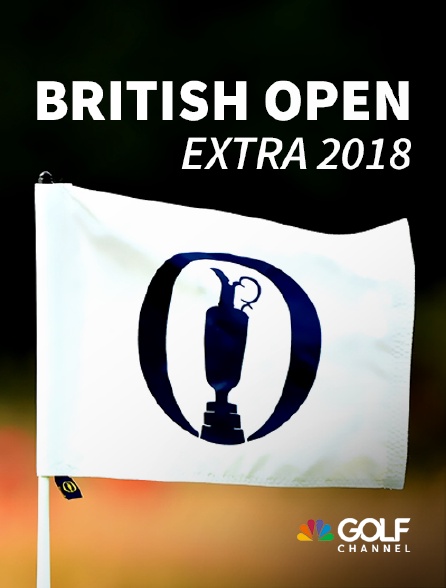 Golf Channel - British Open Extra 2018