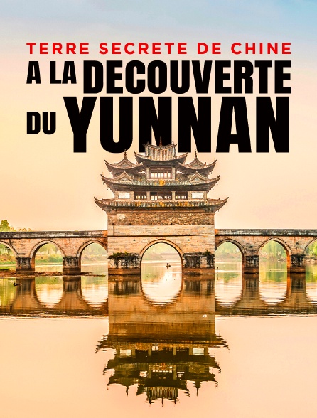 Terre secrète de Chine, à la découverte du Yunnan