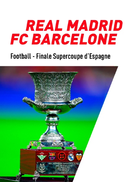 Football - Finale Supercoupe d'Espagne : Real Madrid / FC Barcelone