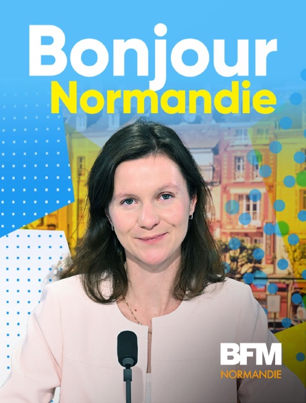 BFM Normandie - Bonjour la Normandie