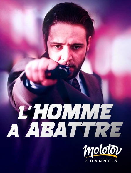 Molotov channels - L'homme à abattre