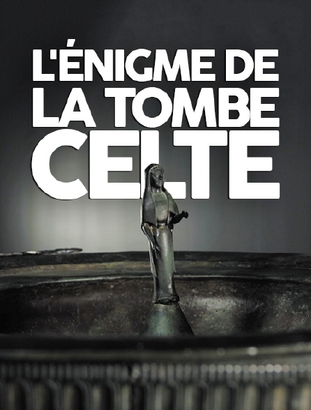 L'énigme de la tombe celte