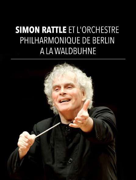 Simon Rattle et l'Orchestre Philharmonique de Berlin à la Waldbühne